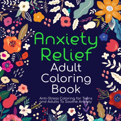 Anxiety Relief Adult Coloring Book: Over 100 Pages of Anti-Stress and ...