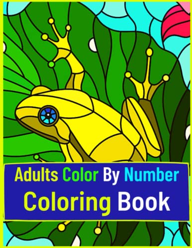 Adults Color By Number Coloring Book: Adults Color By Number Coloring Book by Md Sajib | Goodreads