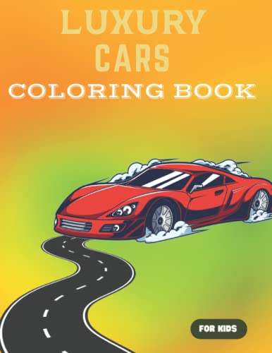Luxury Cars Coloring Book For Kids: A Collection of sports & supercars