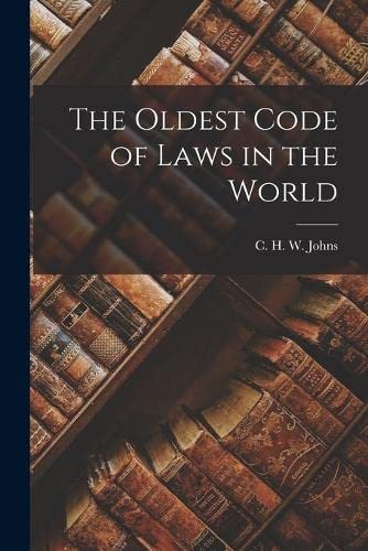 The Oldest Code of Laws in the World by C.H.W. Johns | Goodreads