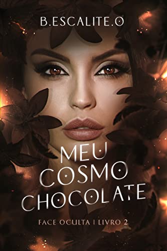 Meu Cosmo Chocolate : Série Face Oculta