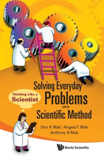 Solving Everyday Problems with the Scientific Method: Thinking Like a ...