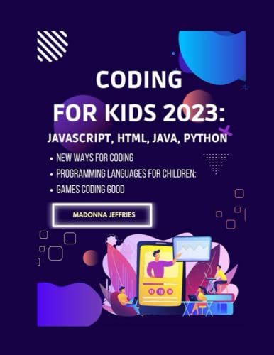 Coding For Kids 2023: Javascript, Html, Java, Python: New Ways For ...