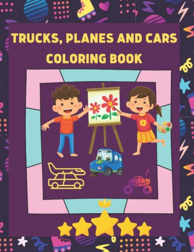 Trucks, Planes and Cars Coloring Book: Coloring book for kids