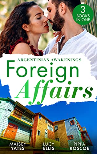 Foreign Affairs: Argentinian Awakenings: The Argentine's Price / Kept at the Argentine's Command / A Ring to Take His Revenge