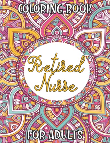 Retired Nurse Coloring Book: An Adult Funny Retirement Gag Gift for ...