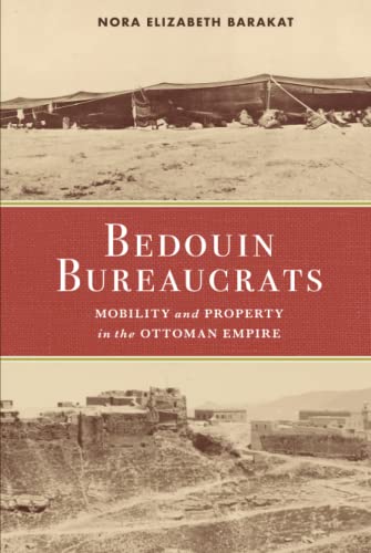 Bedouin Bureaucrats: Mobility and Property in the Ottoman Empire