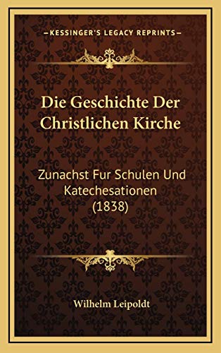 Die Geschichte Der Christlichen Kirche: Zunachst Fur Schulen Und Katechesationen (1838) by