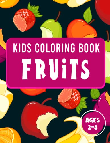 Kids Coloring Book Fruits: For Kids, Children & Toddlers Ages 2-4, 4-8 ...