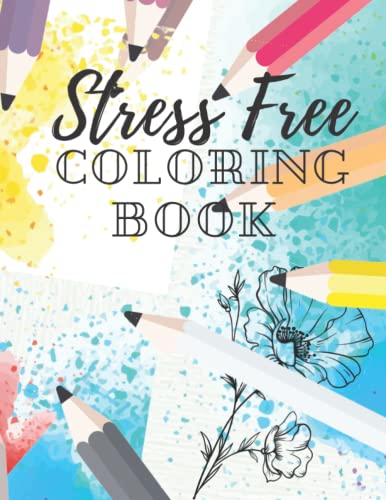 Stress Free Coloring Book: Anxiety Relief Coloring Book For Adults With