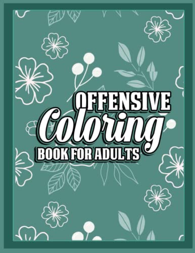 Offensive Coloring Book For Adults: Motivational & Inspirational Swear ...