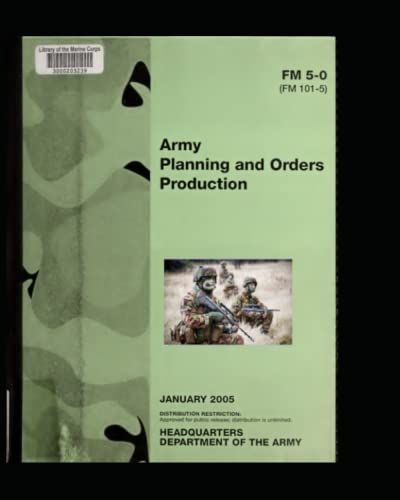 Army Planning and Orders Production: Field Manual No. 5-0 by Army ...
