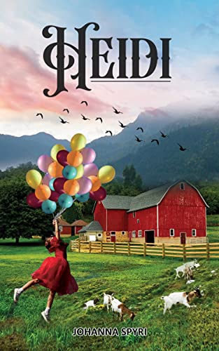 Heidi: Magical Story in the Alps of Switzerland by Johanna Spyri ...