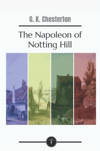 The Napoleon of Notting Hill - Garden Classics by G.K. Chesterton ...