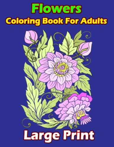 Flowers Coloring Book For Adults Large Print: Flower Coloring Book for ...