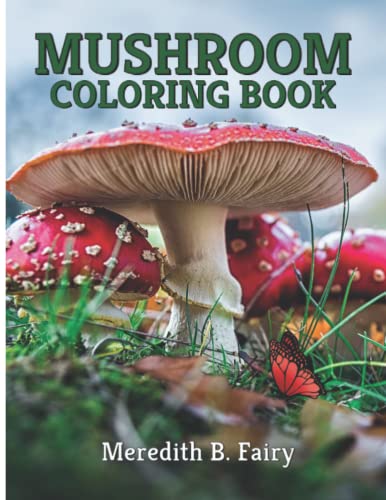 Mushroom Coloring Book: Fantastic Adult Coloring Book with Mushrooms Designs, Fungi, Mycology ...