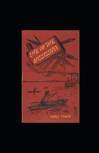 Life On The Mississippi Annotated by Mark Twain | Goodreads