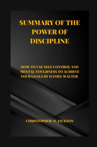 Summary of The Power of Discipline: How to Use Self Control and Mental ...