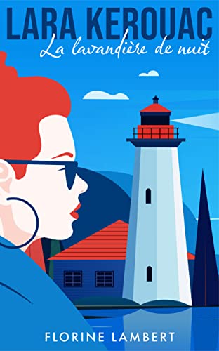 La lavandière de nuit: un cosy mystery en Bretagne (Les enquêtes de Lara Kerouac t. 1)