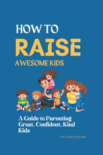 Raising Fun's How To Raise Awesome Kids: A Guide To Parenting Great, Confident, Kind ...