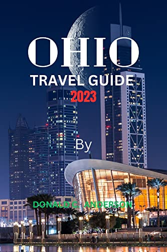 OHIO TRAVEL GUIDE 2023 : "Discover the Heartland: A Journey through 