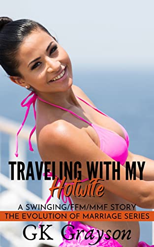 Traveling with My Hotwife: A Swinging/FFM/MMF Story