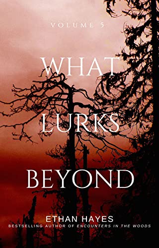 What Lurks Beyond: Volume 5