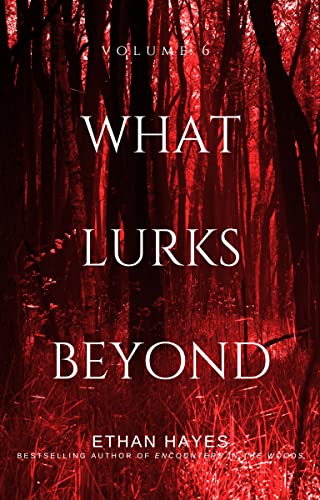 What Lurks Beyond: Volume 6