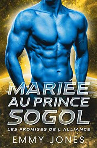 Mariée au Prince Sogol (Les Promises de l'Alliance t. 2)