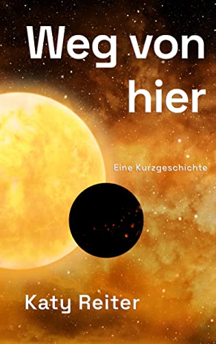 Kurzgeschichte Weg Lydia Dimitrow Weg von hier: Eine Kurzgeschichte (German Edition) by Katy Reiter