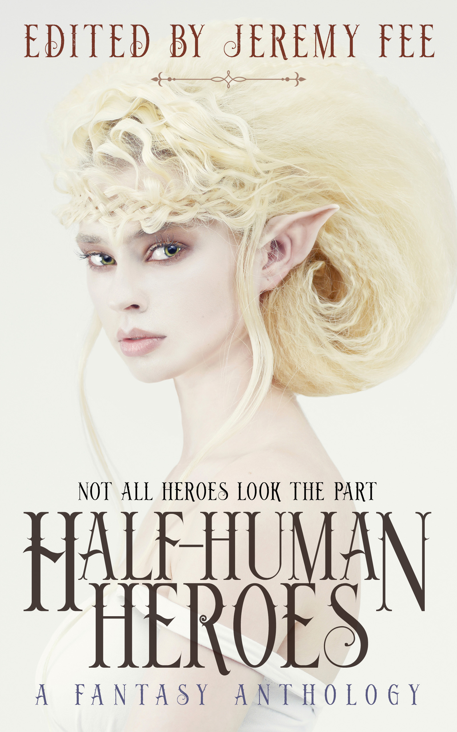 Half-Human Heroes: A Fantasy Anthology