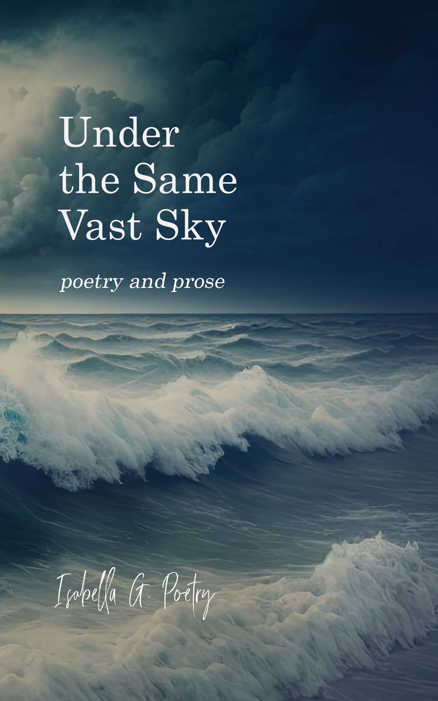 Under the Same Vast Sky: poetry and prose