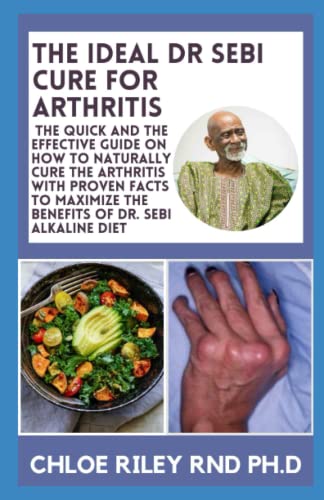 The Ideal DR SEBI Cure For Arthritis: The Quick and The Effective Guide