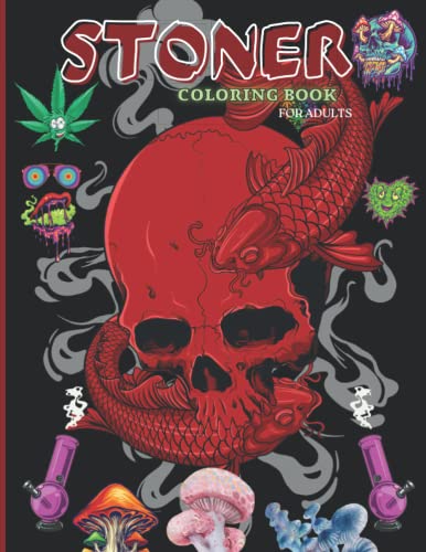Stoner Coloring Book for Adults: Trippy Coloring Book to Enjoy Fun and ...