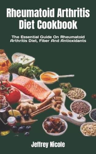 Rheumatoid Arthritis Diet Cookbook: The Essential Guide On Rheumatoid ...