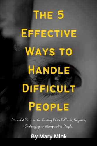 The 5 effective ways to handle difficult people: Powerful Phrases for ...