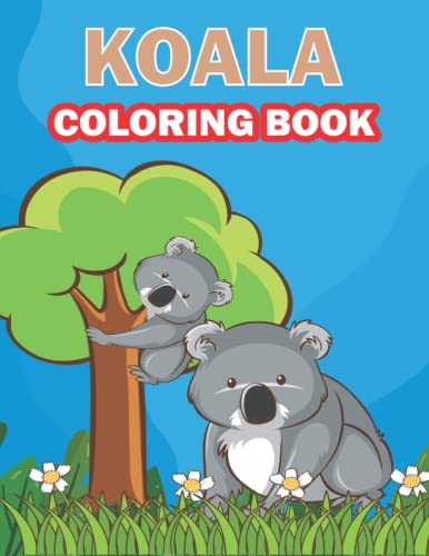 Koala Coloring Book: For Kids Of All Ages by Peter Mejia | Goodreads