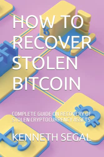 HOW TO RECOVER STOLEN BITCOIN: COMPLETE GUIDE ON RECOVERY OF STOLEN CRYPTOCURRENCY ASSETS