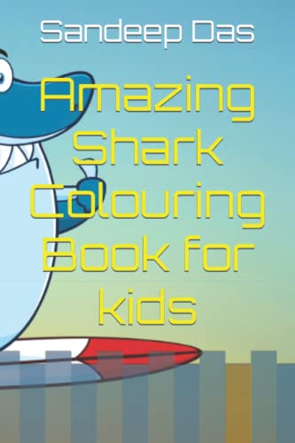 Amazing Shark Colouring Book for kids by Sandeep Das | Goodreads