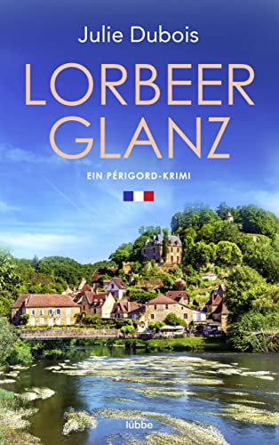 Lorbeerglanz: Ein Périgord-Krimi (Marie Mercier ermittelt 3)