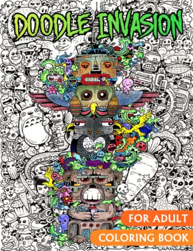 Doodle Invasion Coloring Book: Stress Relief Coloring For Adults, Men ...