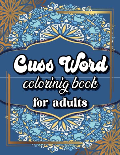 Cuss Word Coloring Book: Funny Cuss Word Coloring Pages to Relax and ...