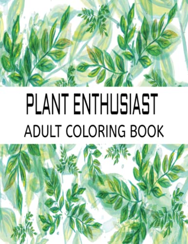 PLANT ENTHUSIAST ADULT COLORING BOOK: Easy and Simple Plant Coloring Pages for Seniors by Lady ...
