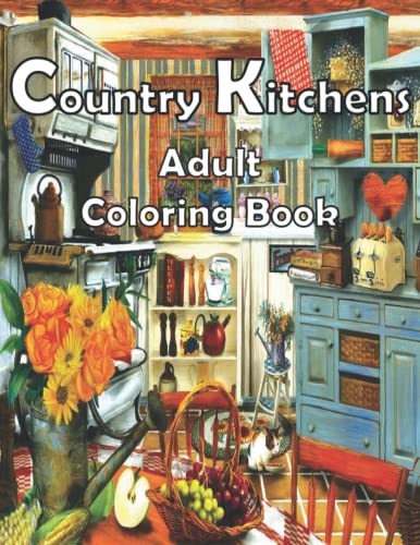 Country Kitchens Coloring Book: A Wonderful Coloring Pages Featuring Charming And Rustic Country ...