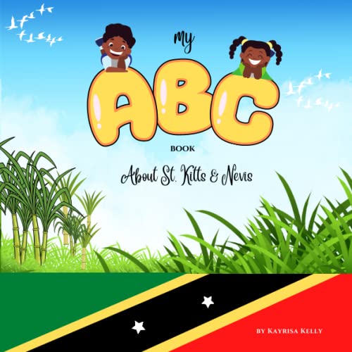 My ABC Book About St.Kitts & Nevis by Kayrisa Kelly | Goodreads