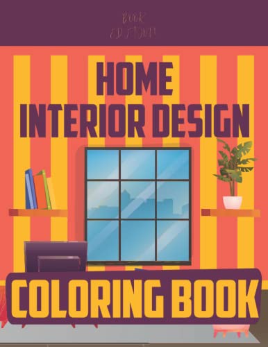 Home Interior Design Coloring Book: An Activity Book For Adults And