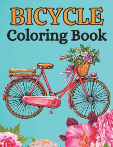 Bicycle Coloring Book: A Coloring Book Featuring the Most Beautiful ...