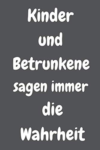 Betrunkene Und Kinder Sagen Die Wahrheit