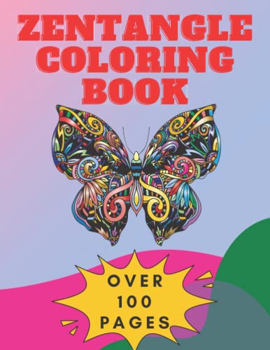 Zentangle Coloring Book: All Ages Coloring Book with over 100 Pages by