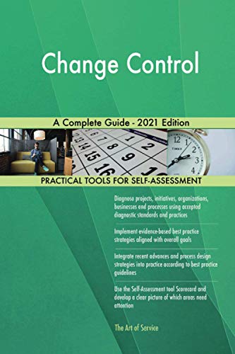 Change Control A Complete Guide - 2021 Edition by The Art of Service ...